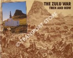 Book cover of The Zulu War Then and Now by KNIGHT, Ian & CASTLE, Ian